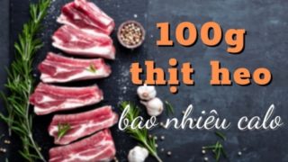 100g thịt heo bao nhiêu calo? Sự thật nhiều người chưa biết