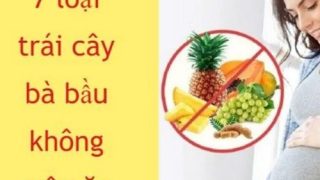 Bà bầu tránh ăn trái cây nào để bảo vệ sức khỏe thai nhi?